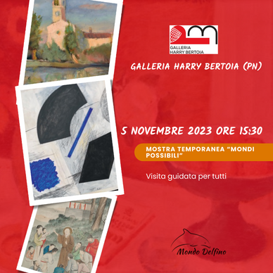 Galleria Bertoia - Visita guidata per tutti - 5 Novembre - Mondi Possibili - Società Mondo Delfino Cooperativa Sociale - Musei
