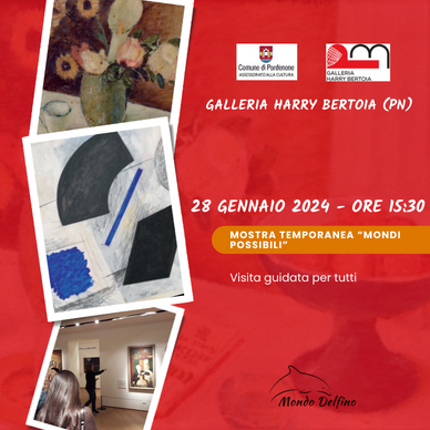 Galleria Bertoia - Visita guidata per tutti - 28 Gennaio 24 - Mondi Possibili - Società Mondo Delfino Cooperativa Sociale - Musei