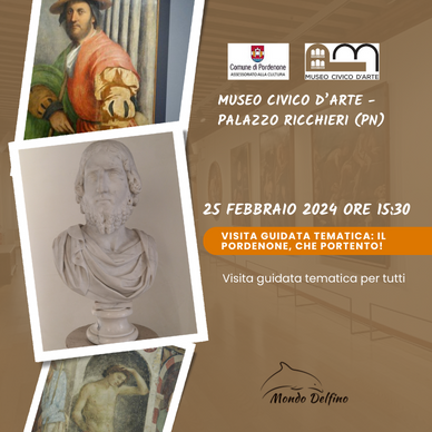 Museo Di Arte - Il Pordenone, che portento! - febbraio 2024 - Società Mondo Delfino Cooperativa Sociale - Musei